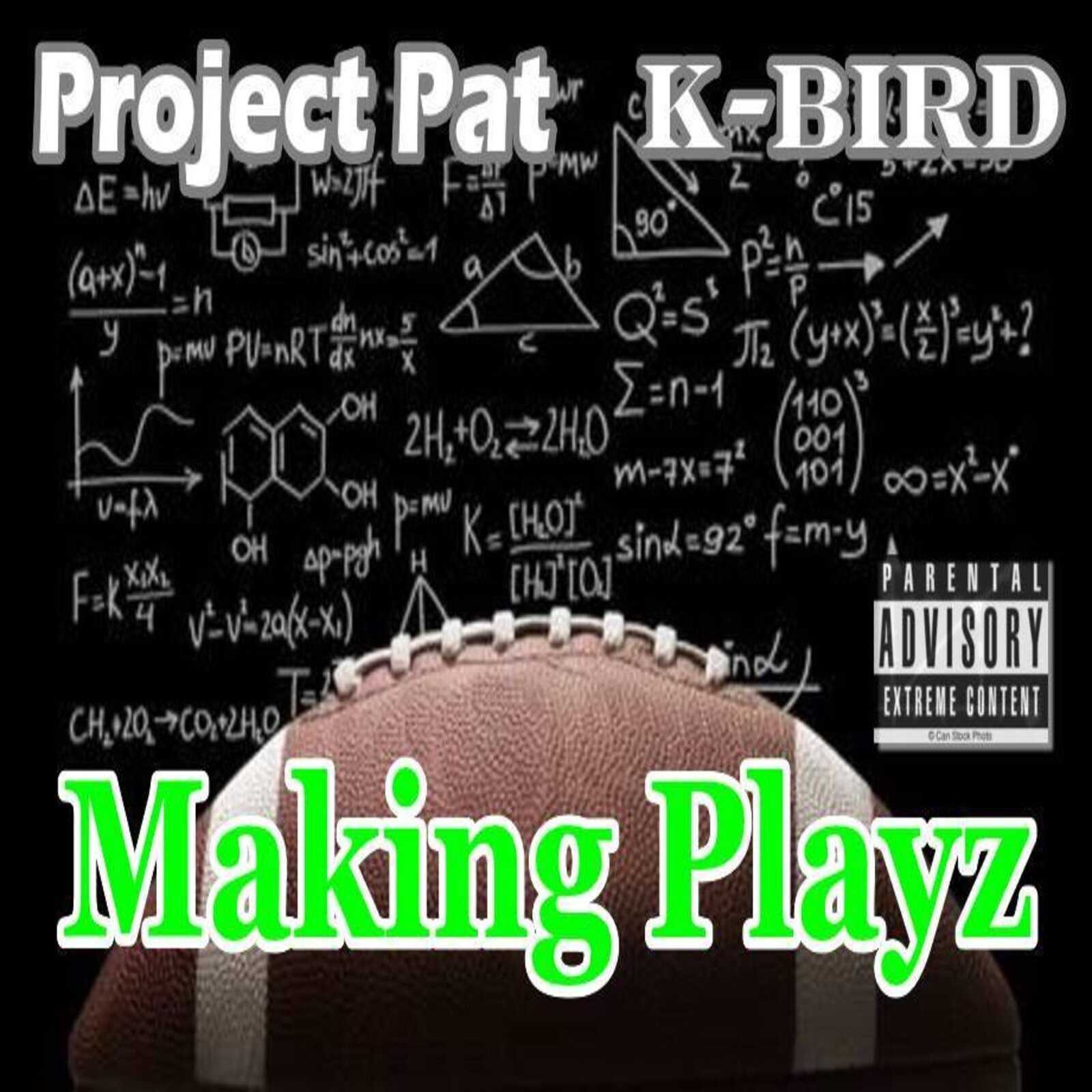 Project Pat & K-Bird - Making Playz